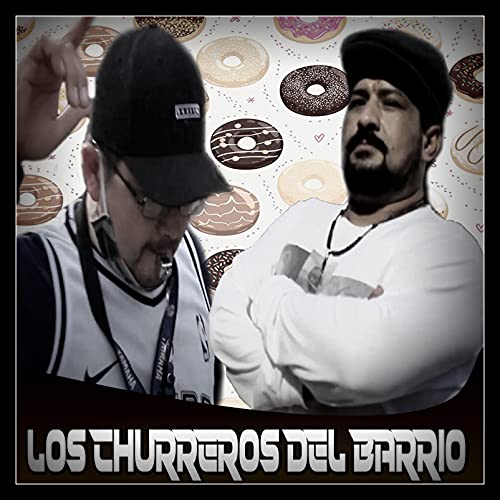 Los Churreros del Barrio [Explicit]